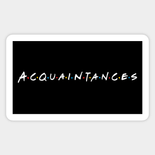 Acquaintances Sticker